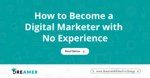 how to be digital marketer with no experience | Dreamer