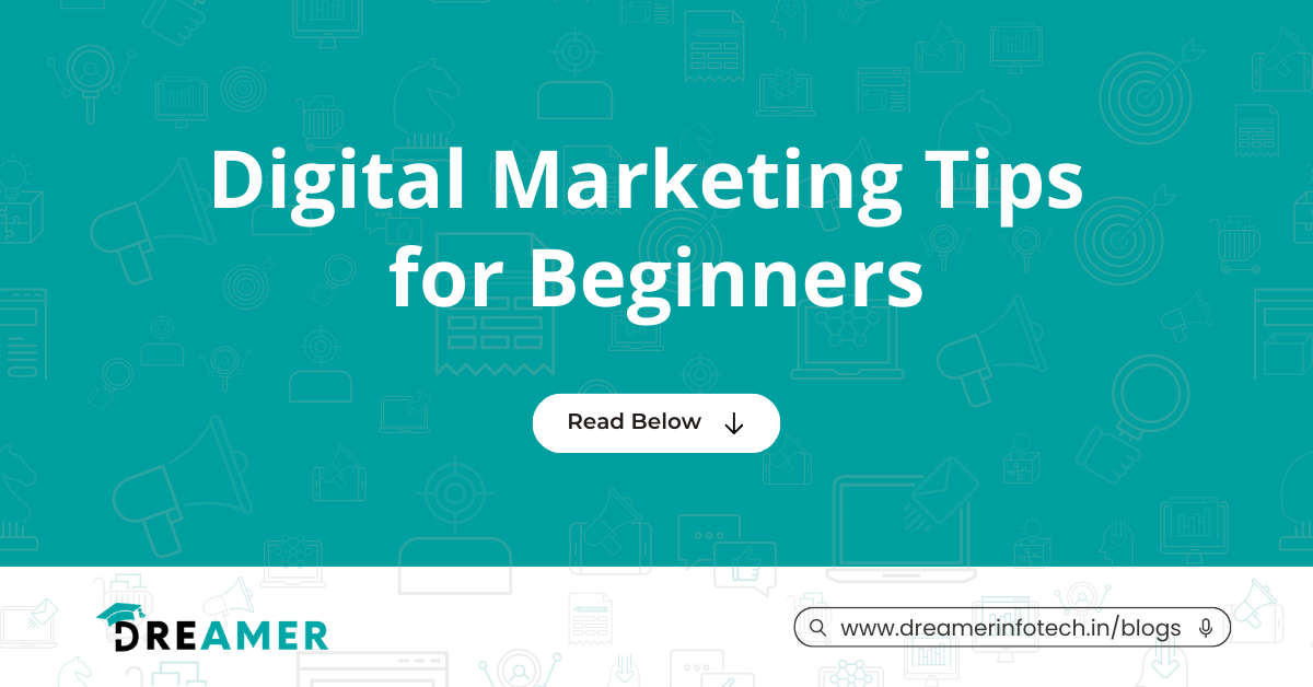 Digital Marketing Tips for begginers | Dreamer Infotech