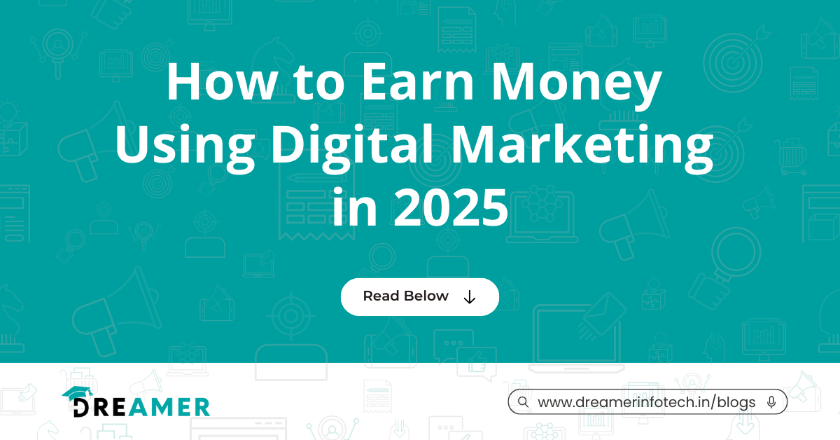 how to earn money using digital marketing | Dreamer Infotech